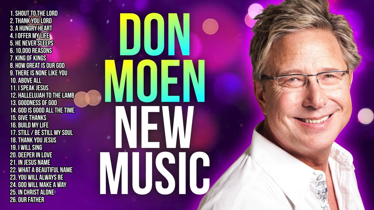 Don Moen NEW MUSIC 🙏 Worship Songs, Gospel Praise