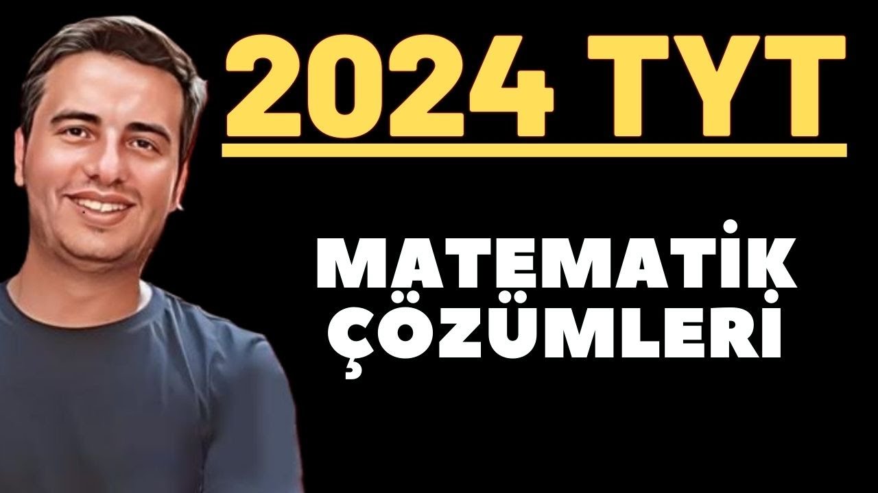 2024 TYT MATEMATİK SORULARININ ÇÖZÜMLERİ (1-30)