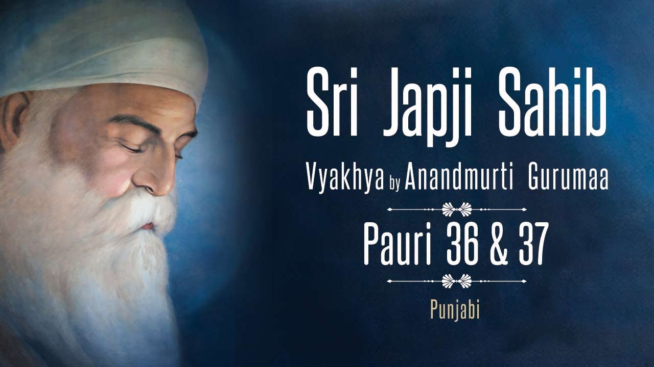 Sri Japji Sahib Vyakhya | Pauri 36 & 37 I Anandmurti Gurumaa (Punjabi)