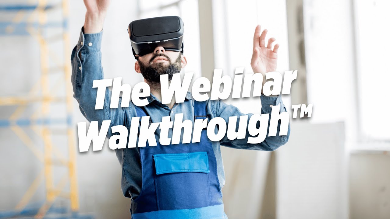 The Webinar Walkthrough&trade;