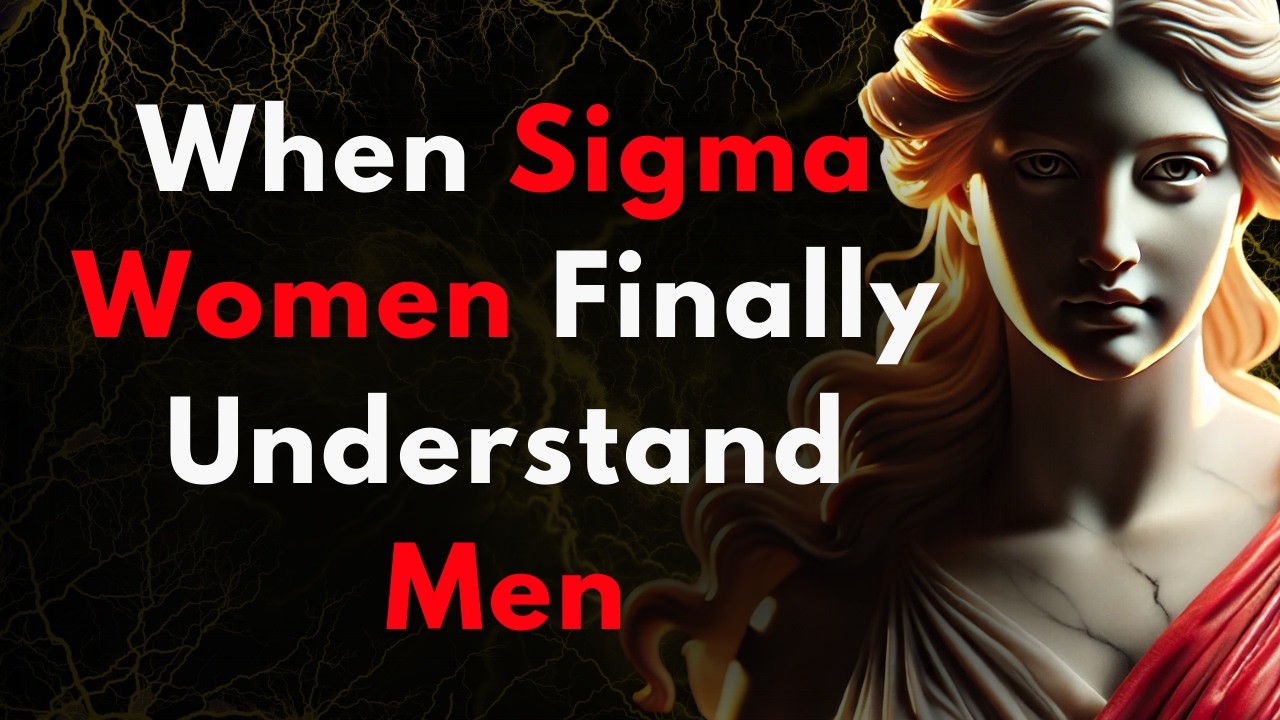 The Moment a Sigma Woman Gets THIS About Men (Everything Shifts)