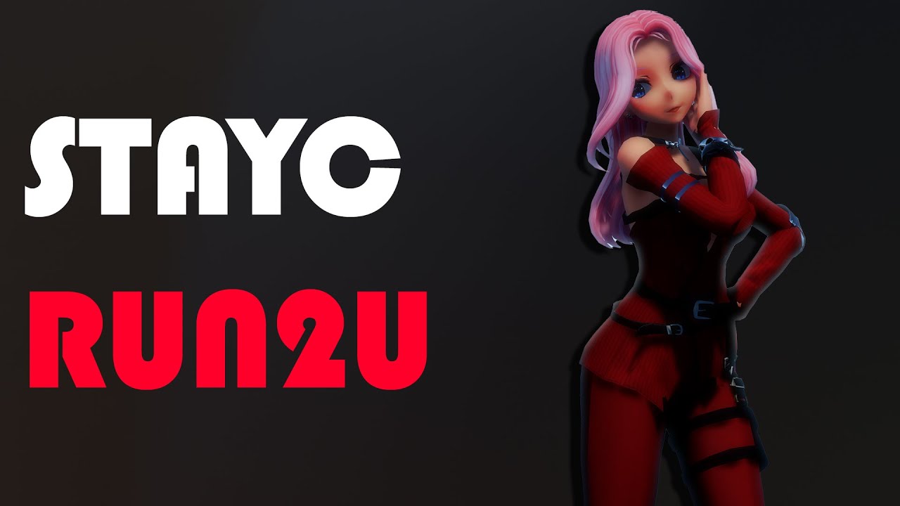 [MMD] STAYC - RUN2U [4K]