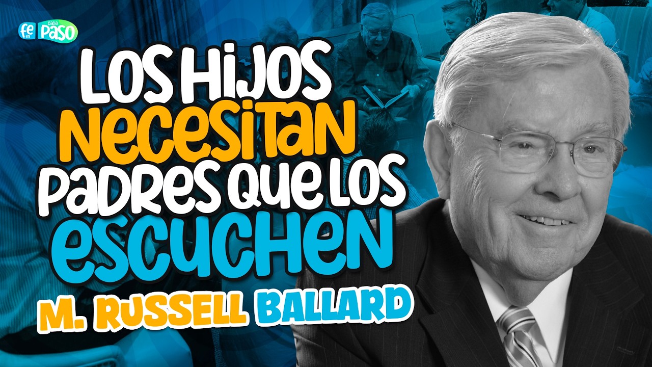 Los hijos necesitan padres que los escuchen | Presidente M. Russell Ballard
