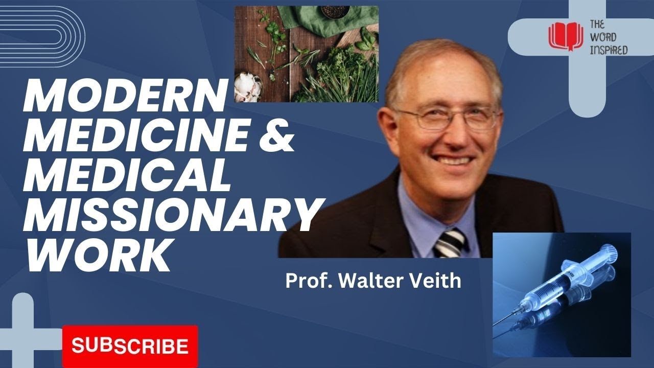 Modern Medicine and Medical Missionary Work | Can the Two Agree? | Prof. Veith