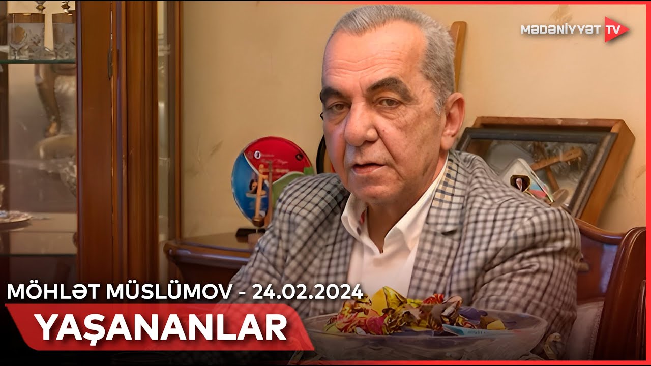 Yaşananlar - Möhlət Müslümov | 24.02.2024