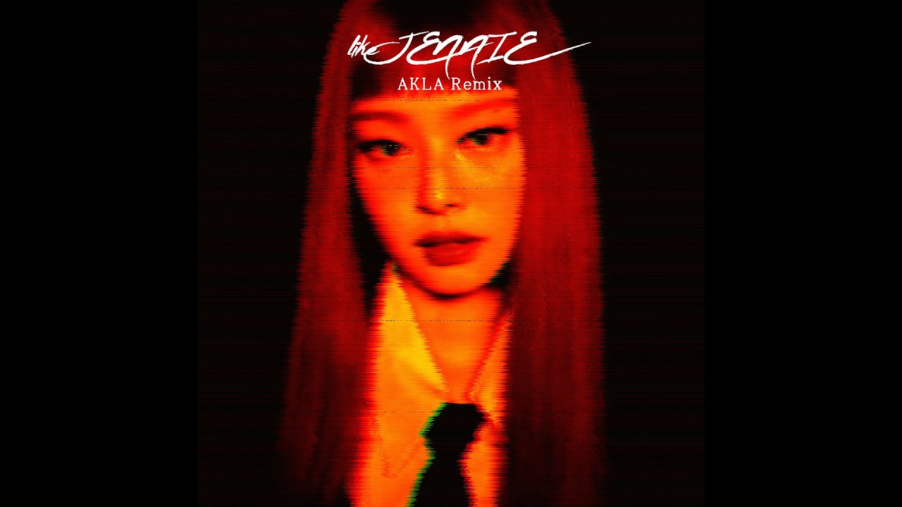 JENNIE - like JENNIE (AKLA Remix)