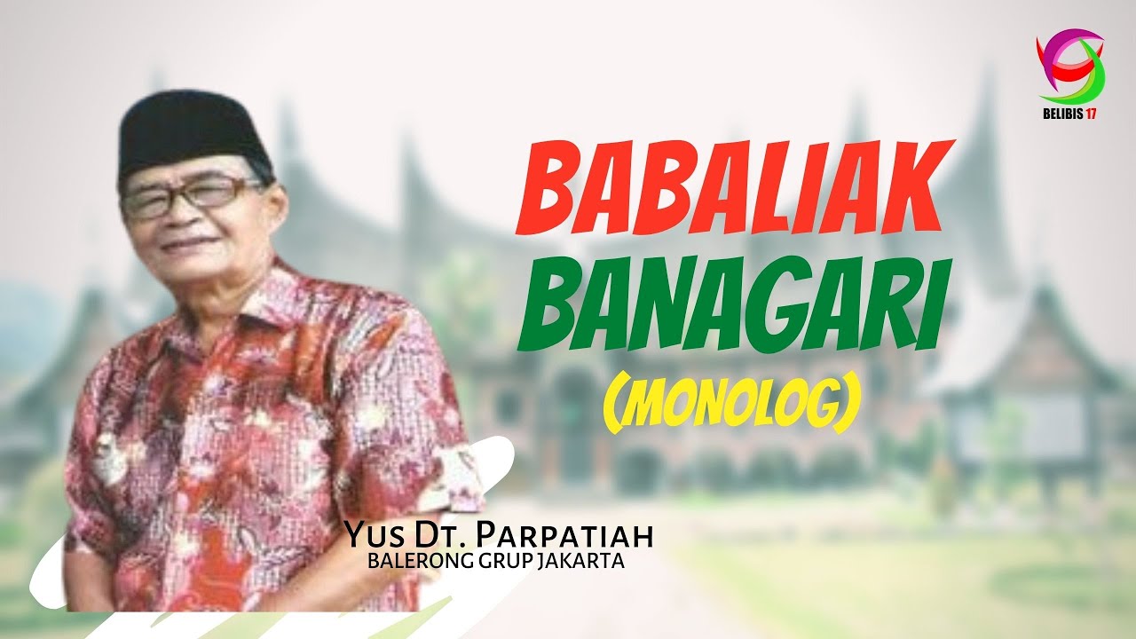 Babaliak Ba Nagari (Monolog) -  Yus Dt Parpatiah