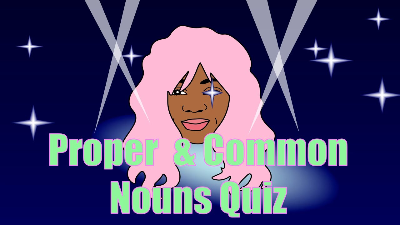 COMMON AND PROPER NOUNS | Common Nouns and Proper Nouns Quiz