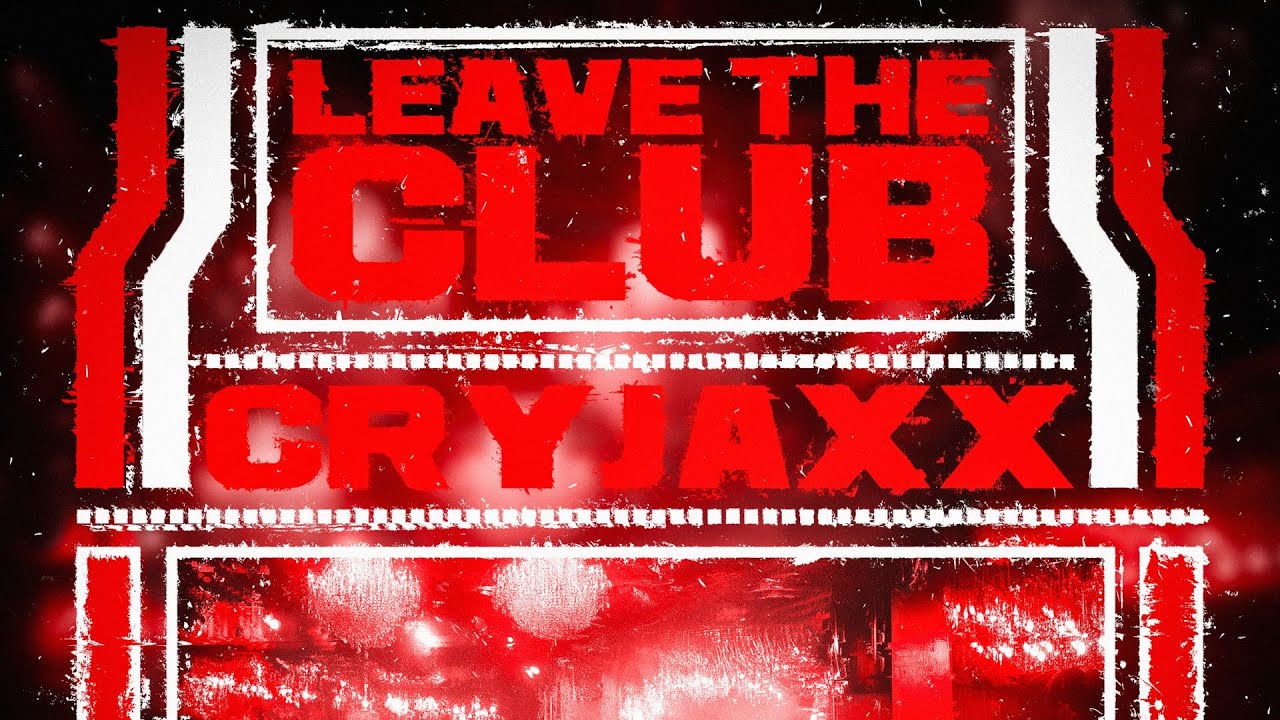 CryJaxx & Lucy Malfroy - Leave The Club