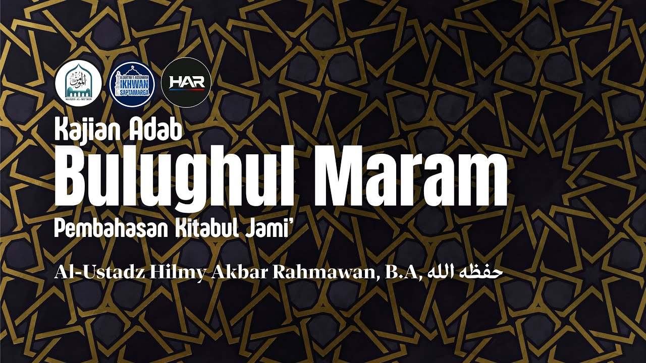 Kitab Bulughul maram Pembahasan Kitabul Jami' | Al-Ustadz Hilmy Akbar Rahmawan, B.A. حفظه الله