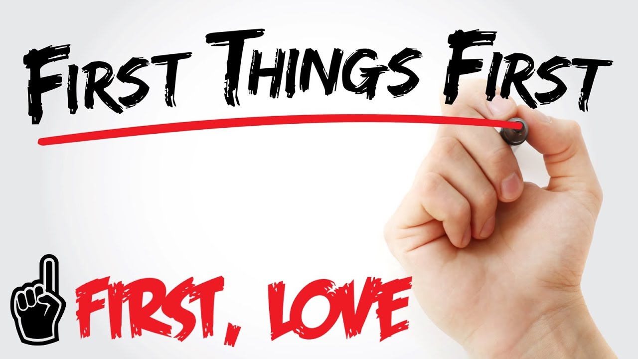 1st Things 1st - First, Love