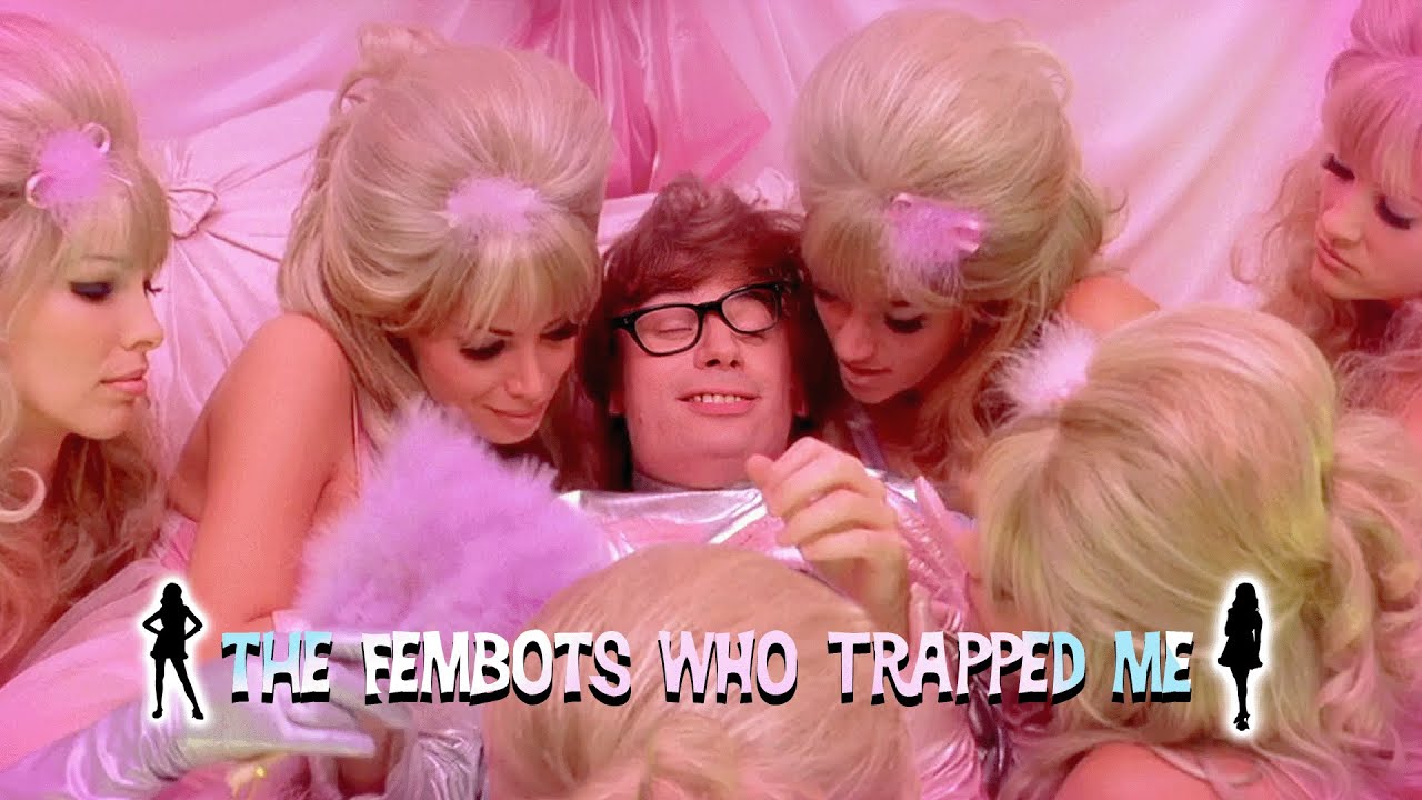Austin Powers & The Fembots Who Trapped Me