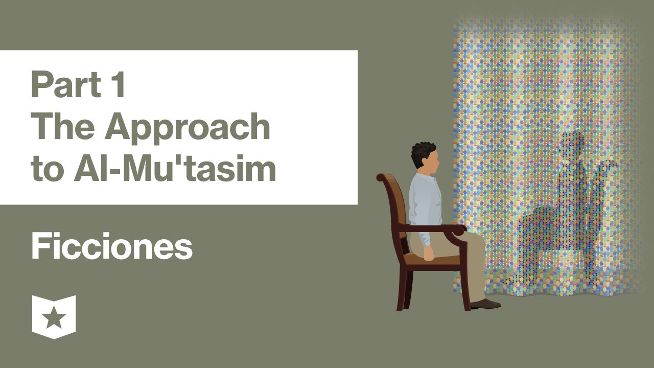 Ficciones by Jorge Luis Borges | The Approach to Al-Mu'tasim