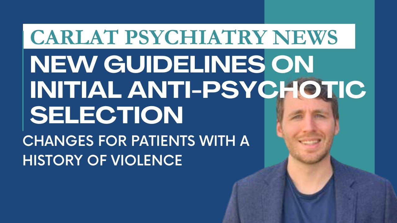 New Guidelines for Antipsychotic Selection in Schizophrenia Management | Carlat Psychiatry News