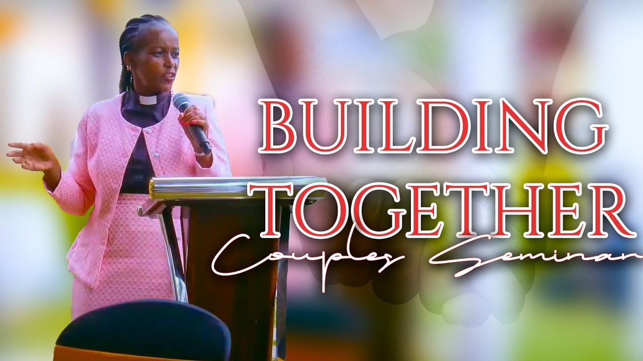 BUILDING TOGETHER || COUPLES SERVICE || REV LYDIA KAHIGA || PCEA EVERGREEN.