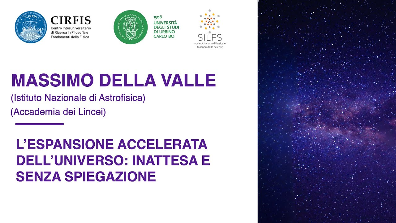 L’ESPANSIONE ACCELERATA DELL’UNIVERSO:INATTESA E SENZA SPIEGAZIONE - Massimo Della Valla