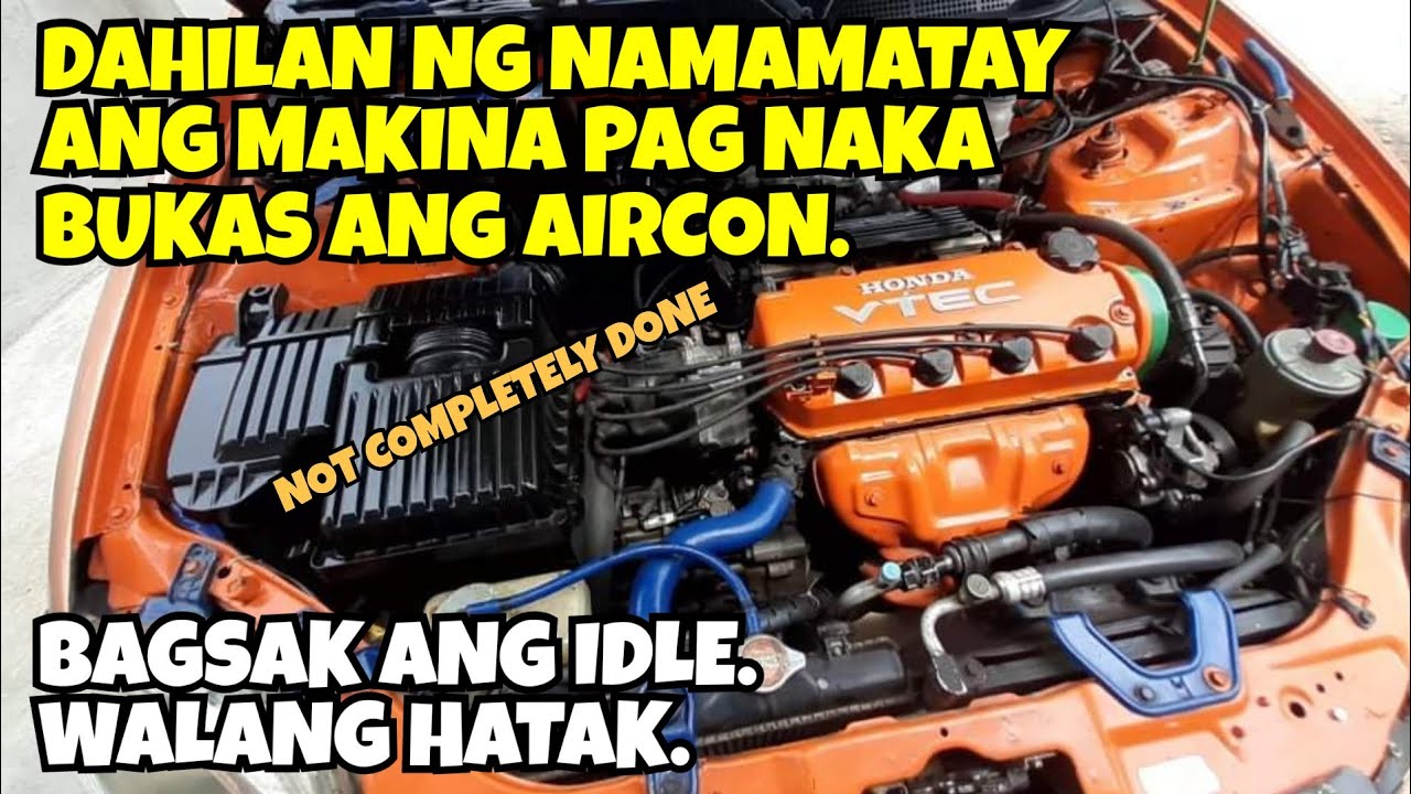 NAMAMATAY ANG MAKINA PAG NAKA AIRCON // WALANG HATAK //HONDA CIVIC VTEC.