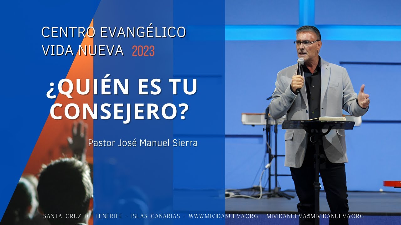 '&iquest;Qui&eacute;n es tu consejero?', por el pastor Jos&eacute; Manuel Sierra.