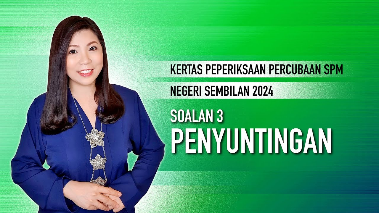 PENYUNTINGAN | Peperiksaan Percubaan SPM 2024 Bahasa Melayu Kertas 2 Negeri Sembilan BM