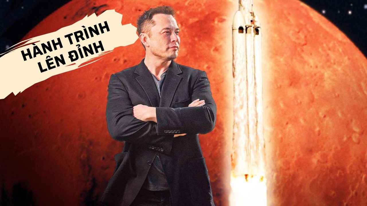 Cuộc Đời Của Elon Musk - Từ Thất Bại Đến Tỉ Phú