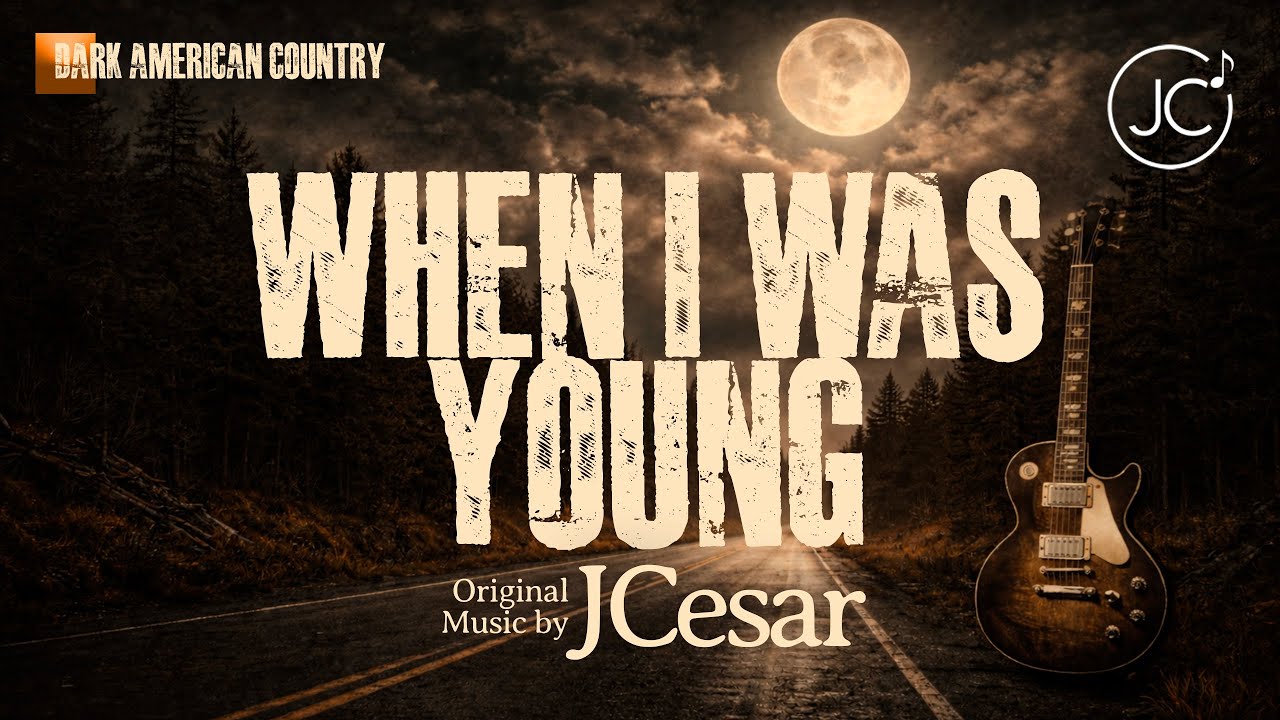 When I was young – Dark American Country | Lyrics & Music by JCesar