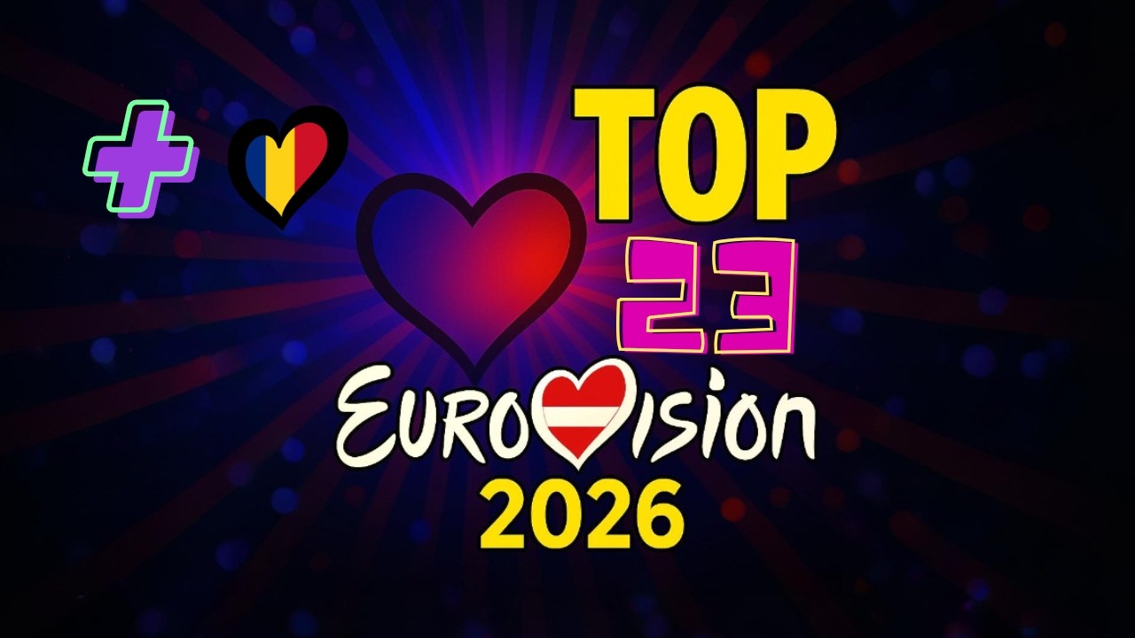 MY TOP 23 EUROVISION 2026 - WITH NOTES - NEW: 🇷🇴