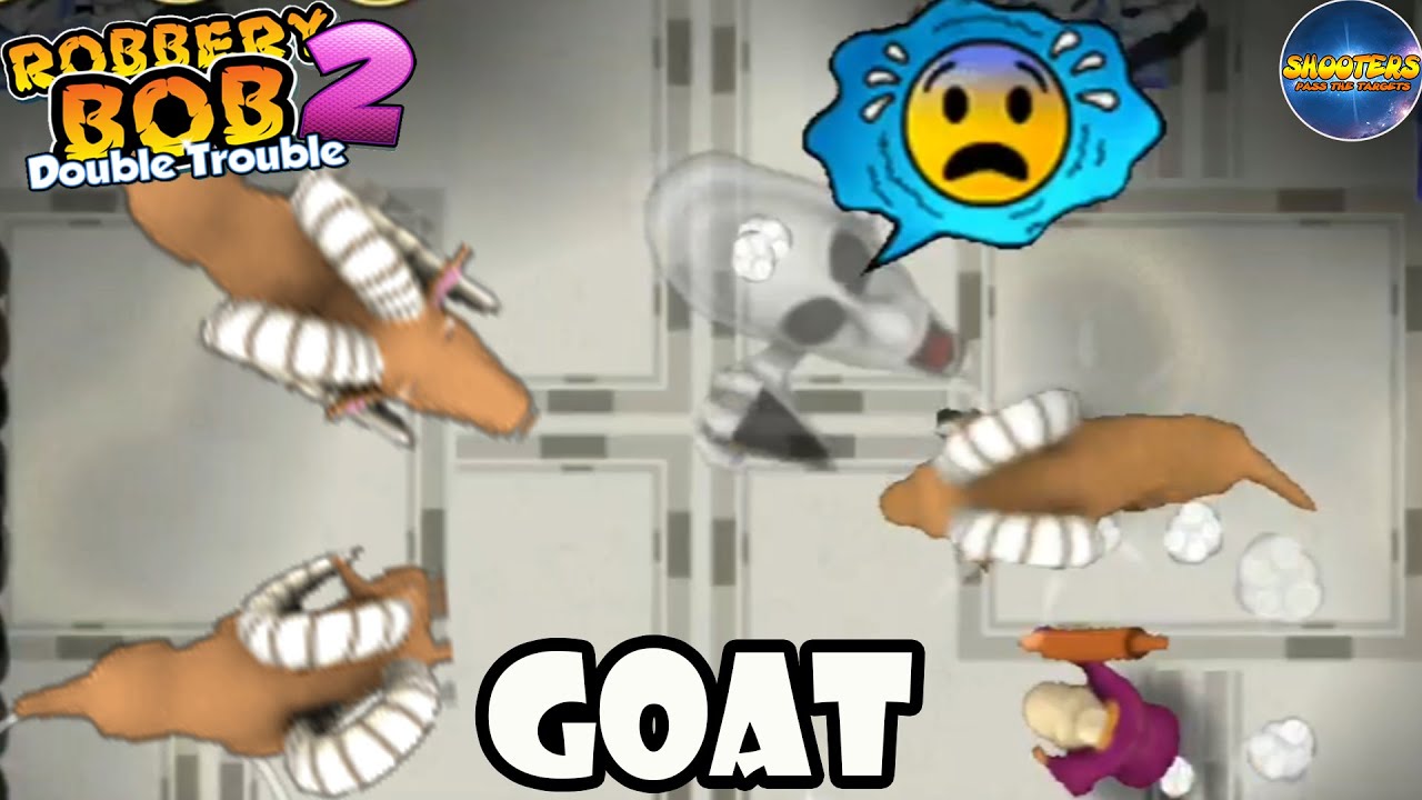 Robbery bob 2 – Funny Moment #42 – Use GOAT