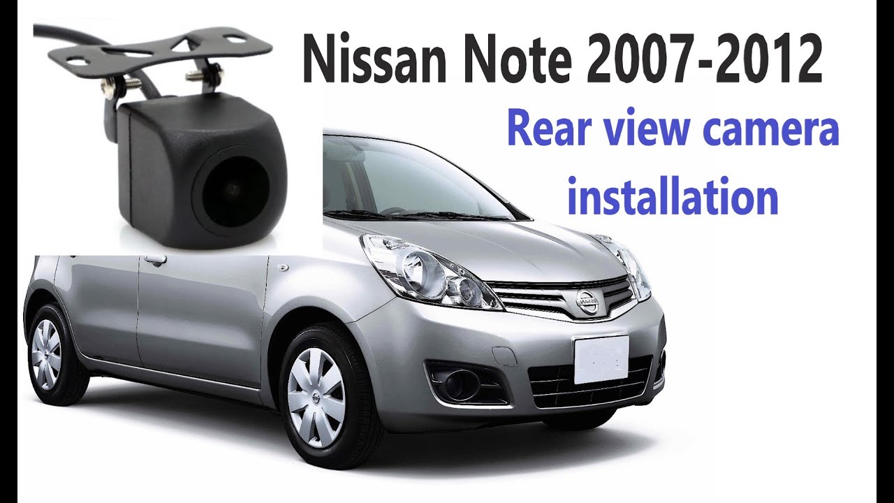 Как установить камеру заднего вида на Nissan Note 2007 – 2012 гг.