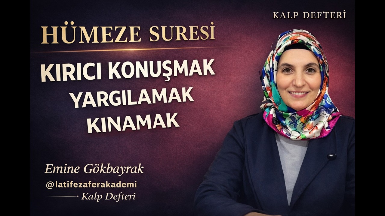 Hümeze Suresi | Kırıcı Konuşmak, Yargılamak ve Kınamanın Manevi Sonuçları