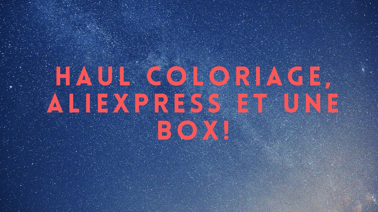 HAUL COLORIAGE, ALIEXPRESS LECTURE ET UNE BOX! #coloriage #haul#artthérapie