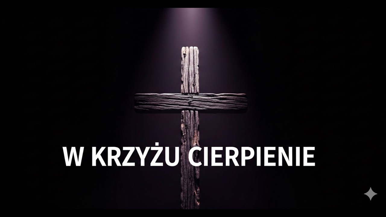 W krzyżu cierpienie – Głęboka modlitwa wielkopostna