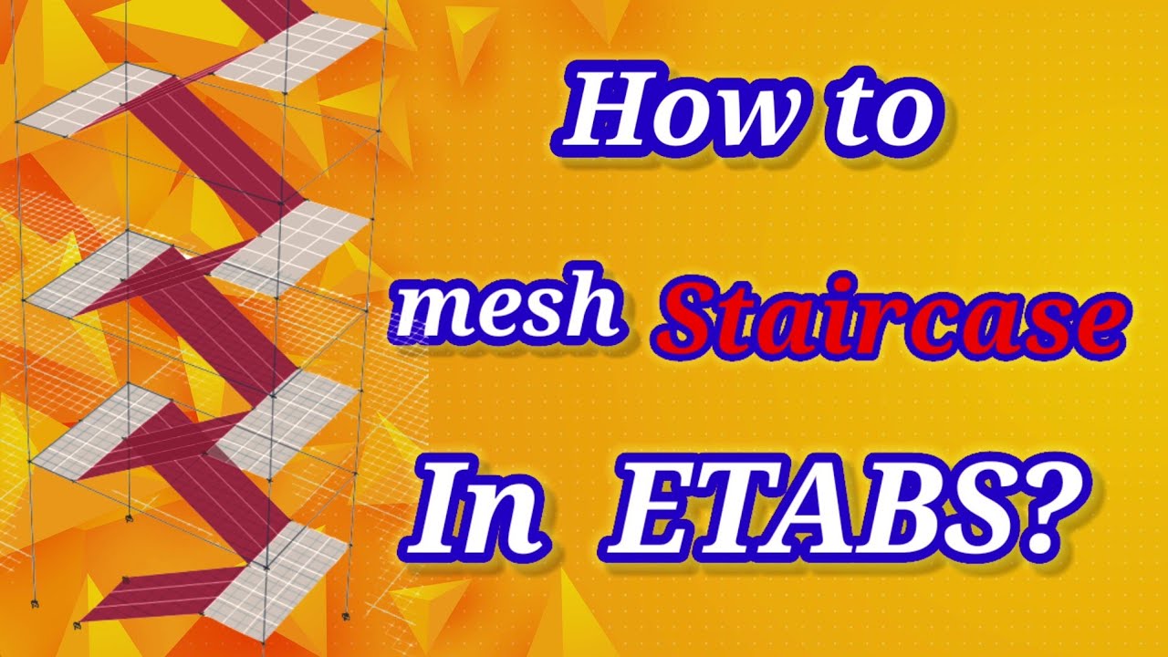 Etabs tutorial: How to mesh staircase in Etabs ?