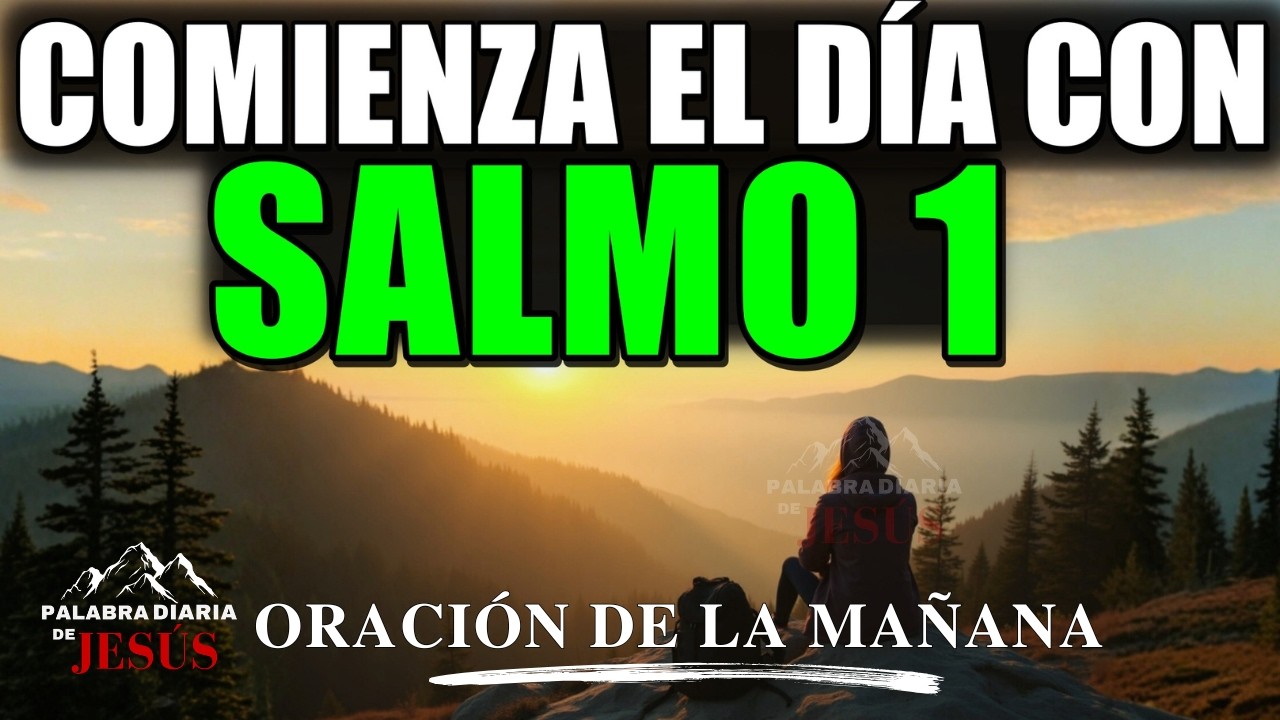 ORACIÓN DE LA MAÑANA del 11 de MARZO: Salmo 1 | La Oración que Transformará Tu Mañana con Dios