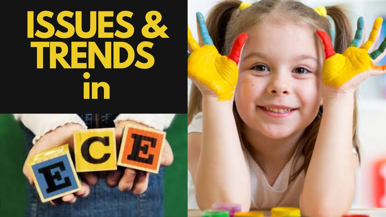 ISSUES AND TRENDS IN EARLY CHILDHOOD EDUCATION