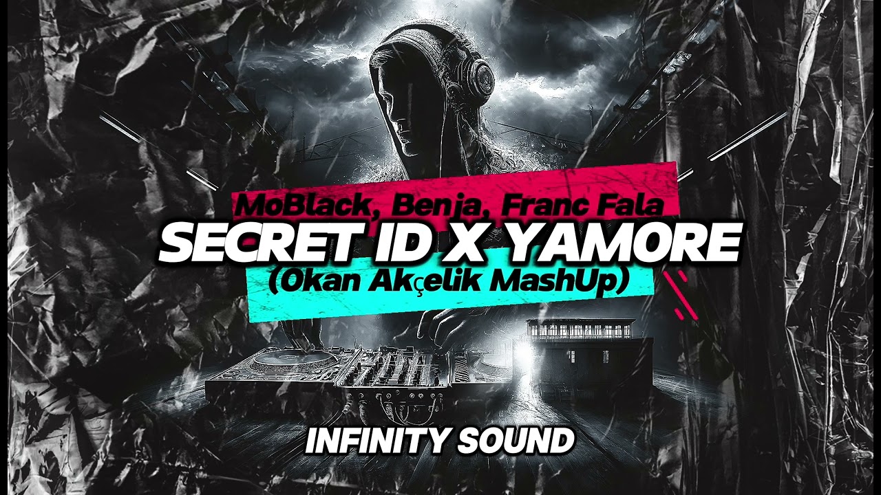 MoBlack, Benja, Franc Fala  –  Secret ID X Yamore (Okan Akçelik MashUp)