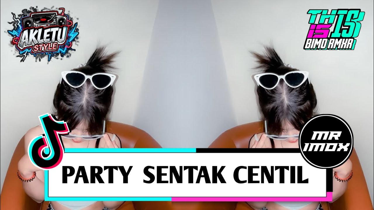 DJ PARTY SENTAK CENTIL X MR IMOXX FYP 
