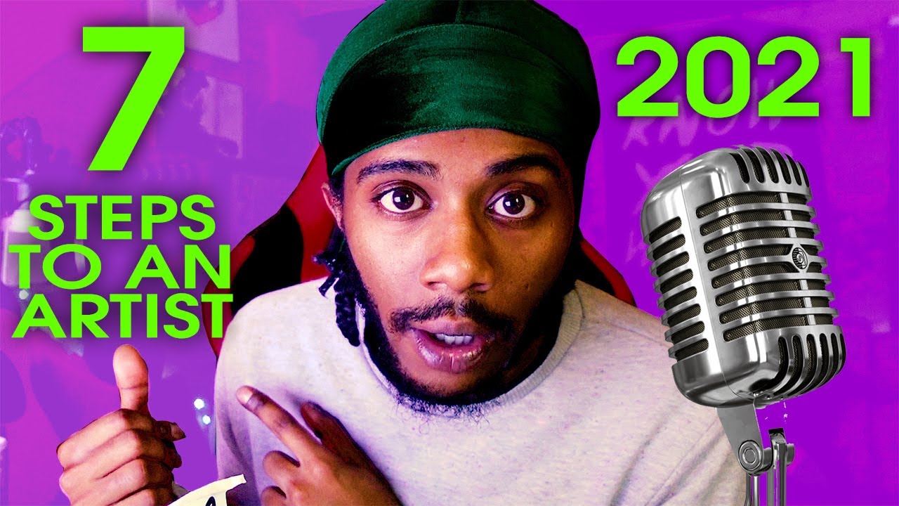 7 Things an Artist MUST DO To Make MUSIC IN 2021 - 7 ESSENTIAL STEPS
