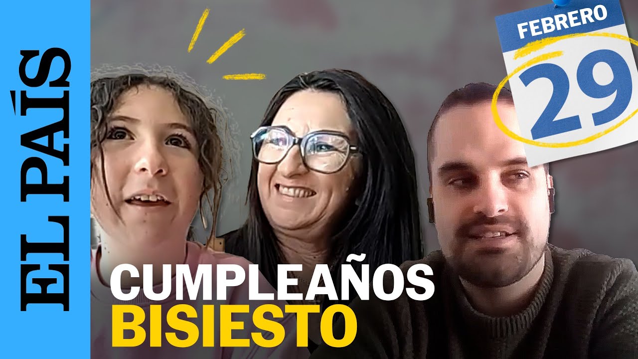 AÑO BISIESTO | Anécdotas y curiosidades de los nacidos un 29 de febrero | EL PAÍS