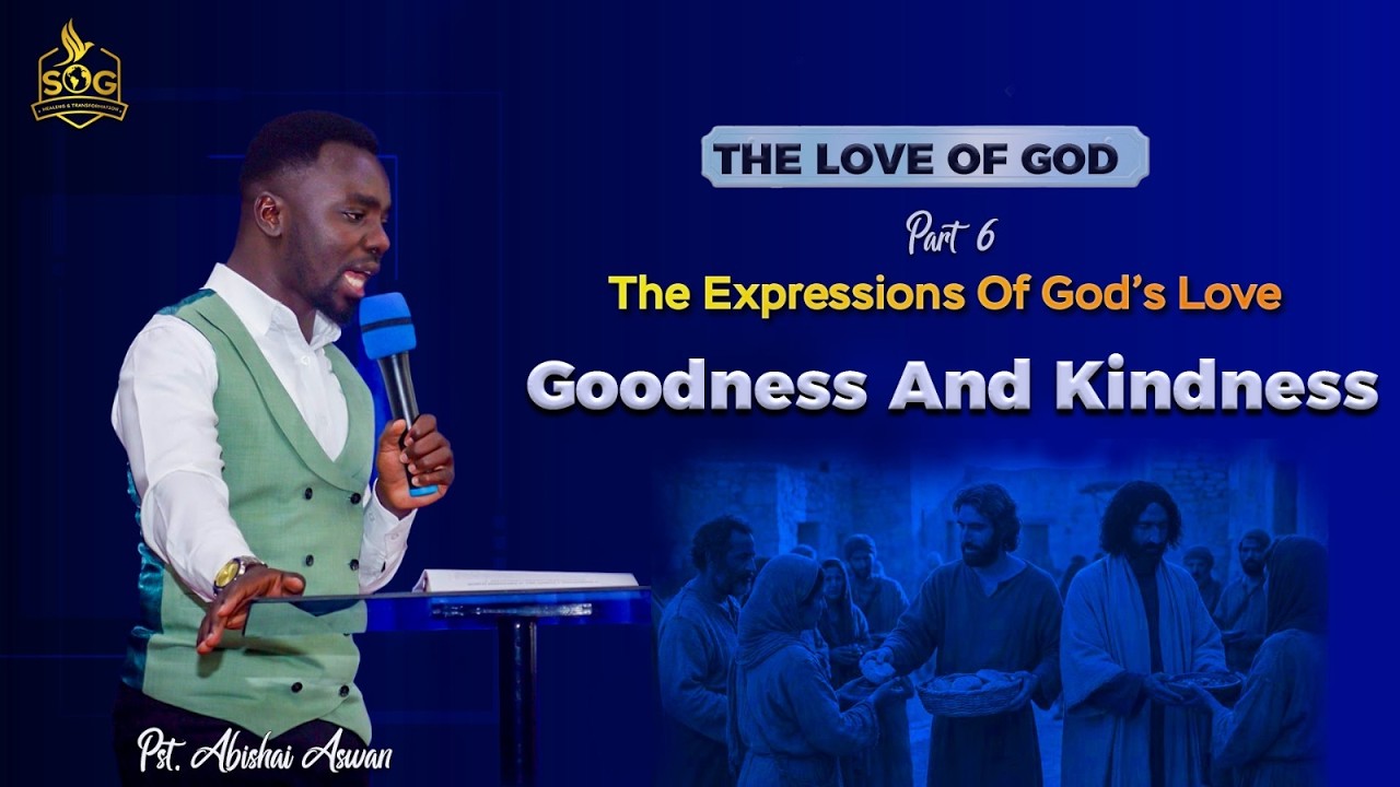 The Love Of God  Part 6 - The Goodness Of God -  Pst Abishai Aswan
