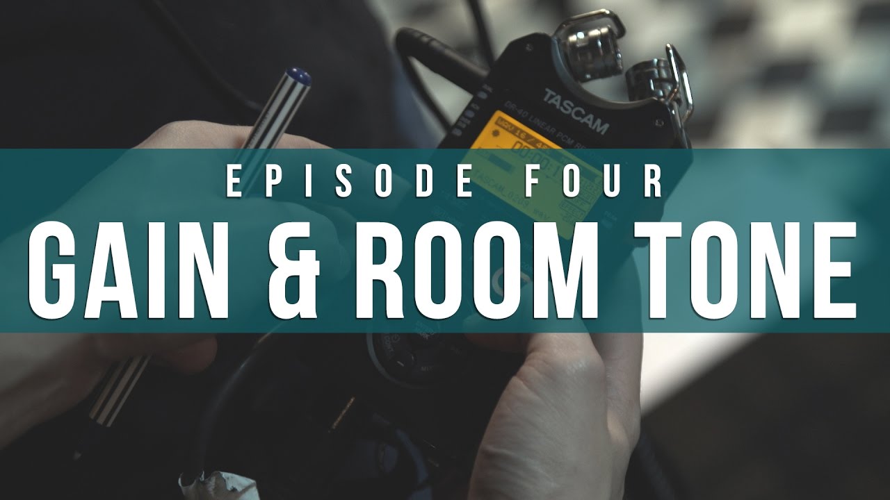 Gain & Room Tone | Episode 4: Indie Film Sound Guide | The Film Look