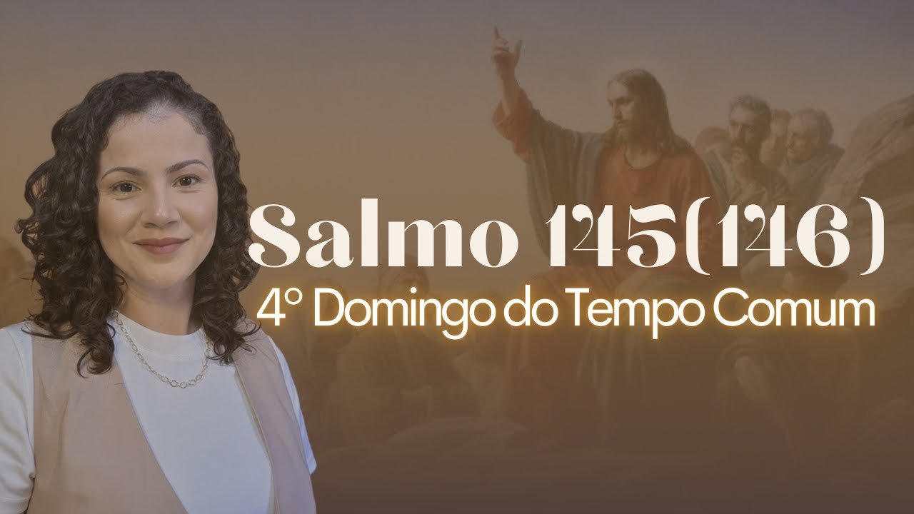 Salmo 145(146) Felizes os pobres em espírito, porque deles é o Reino dos Céus.
