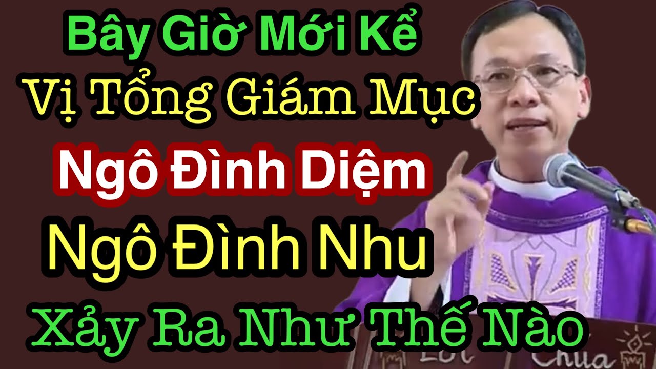 Bây Giờ Mới Kể Vị Tổng GIÁM MỤC Va NGÔ Đình Diệm , Ngô Đình Nhu  Xảy Ra Những Gì  - Cha  Nguyễn  Thủ