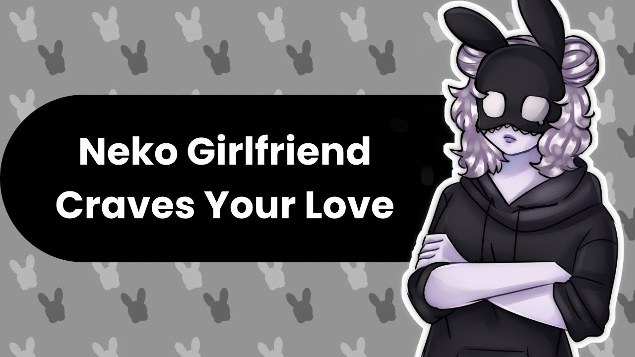 Craving Your Love (Neko Girlfriend ASMR)
