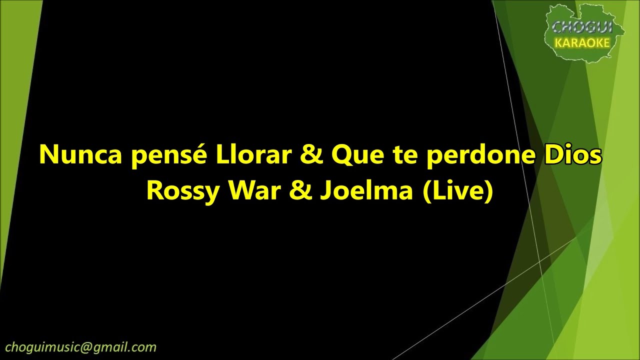 Rossy War & Joelma (Live) - Nunca Pensé Llorar & Que Te Perdone Dios (Karoke/Pista)