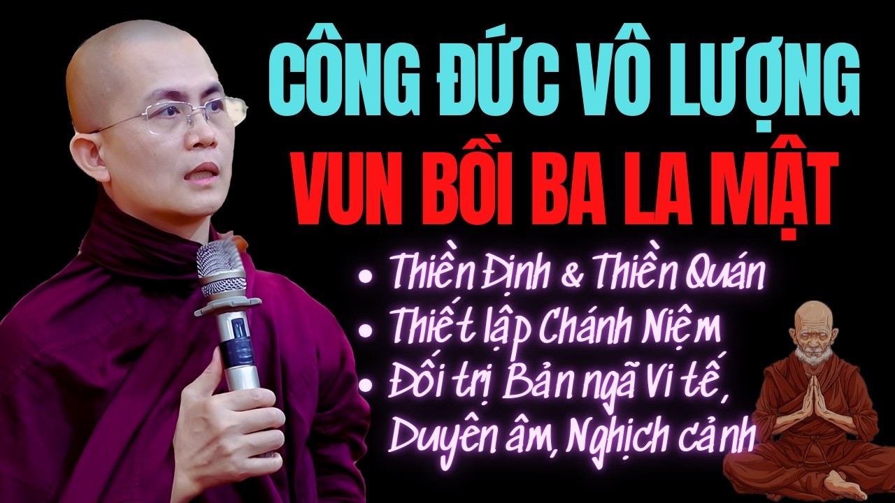 Công Đức Vô Lượng Của Việc Ngồi Thiền - Vun Bồi Nghiệp Lành & Ba La Mật | Sư Thanh Minh