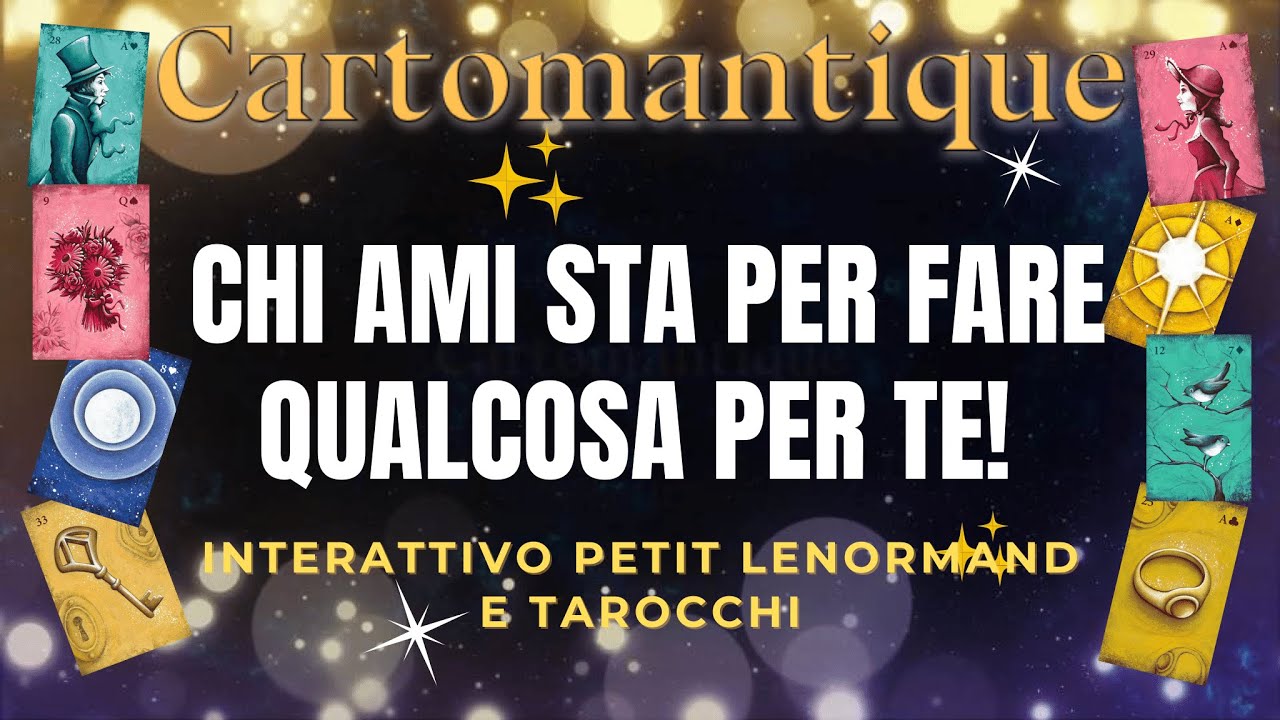 ❤️ CHI AMI STA PER FARE QUALCOSA PER TE! 🌟 Interattivo Petit Lenormand e Tarocchi🌟