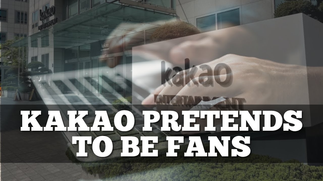 KAKAO PRETENDS TO BE FANS TO PRAISE ITSELF
