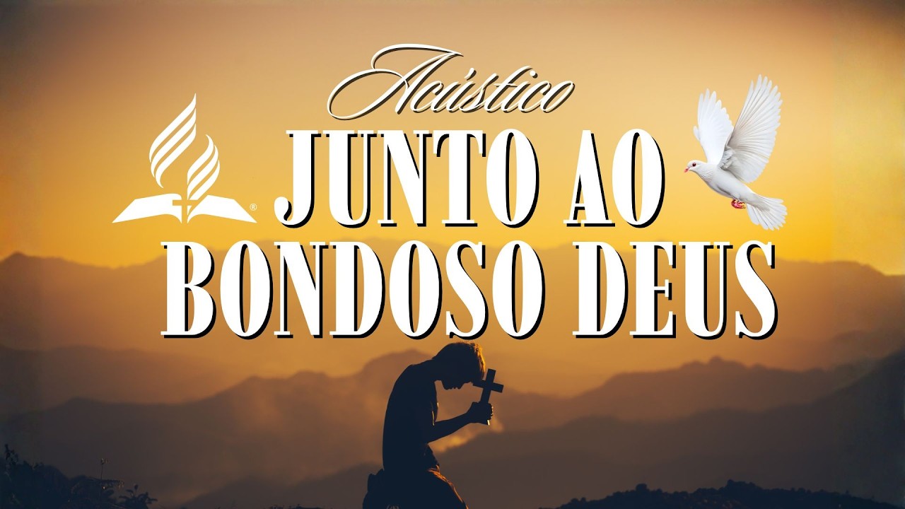 Junto ao Bondoso Deus Hinário Adventista Acústico