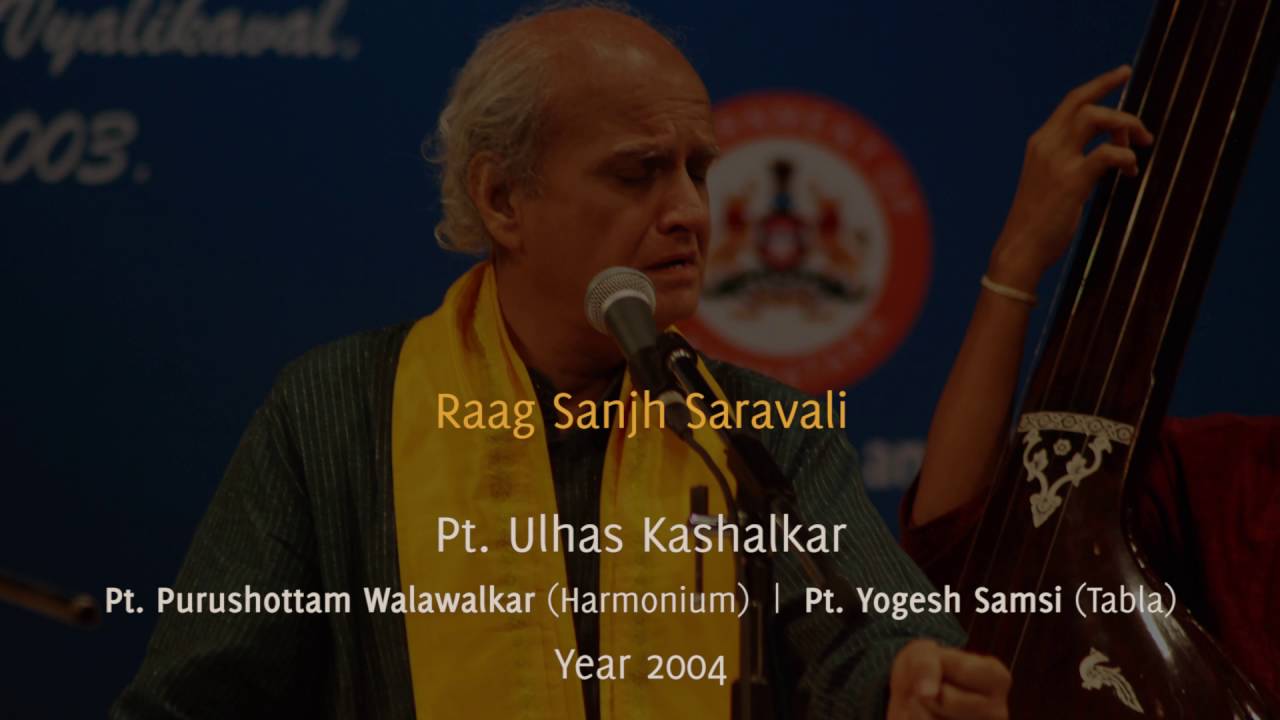 Raag Sanjh Saravali - Pt.Ulhas Kashalkar