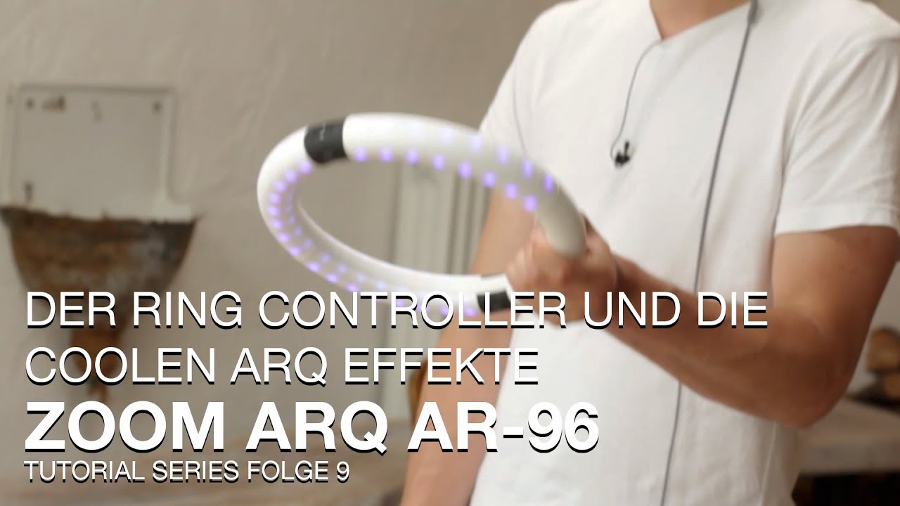ZOOM ARQ AR-96 Tutorial Series Folge 9 - Der Ring Controller und die coolen ARQ Effekte
